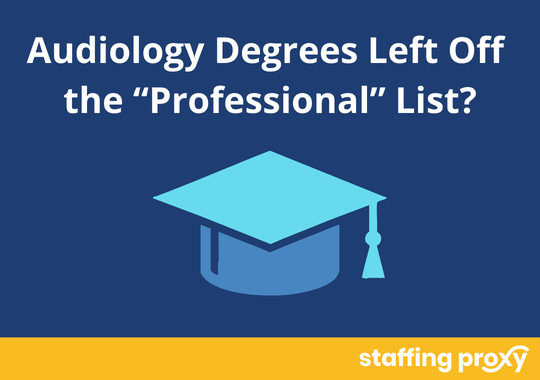 Audiology degree left off the professional list blog with a graduation cap and white and yellow staffing proxy logo